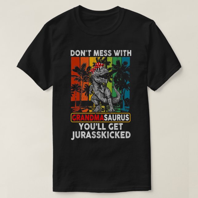 T-shirt Dont mess With Grandmasaurus Youll Get Jurasskicke (Design devant)