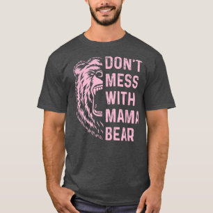 T-shirt Don't Mess with Mama Bear for mère maman maman 166
