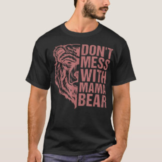 T-shirt Don't Mess with Mama Bear - Mama Bear For Women 