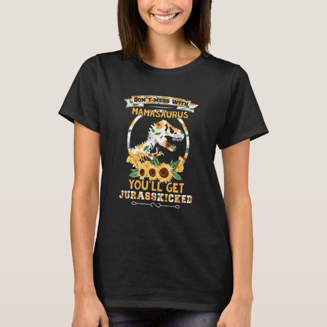 T-shirt Dont Mess With Mamasaurus Youll Get Jurasskicked M (Devant)