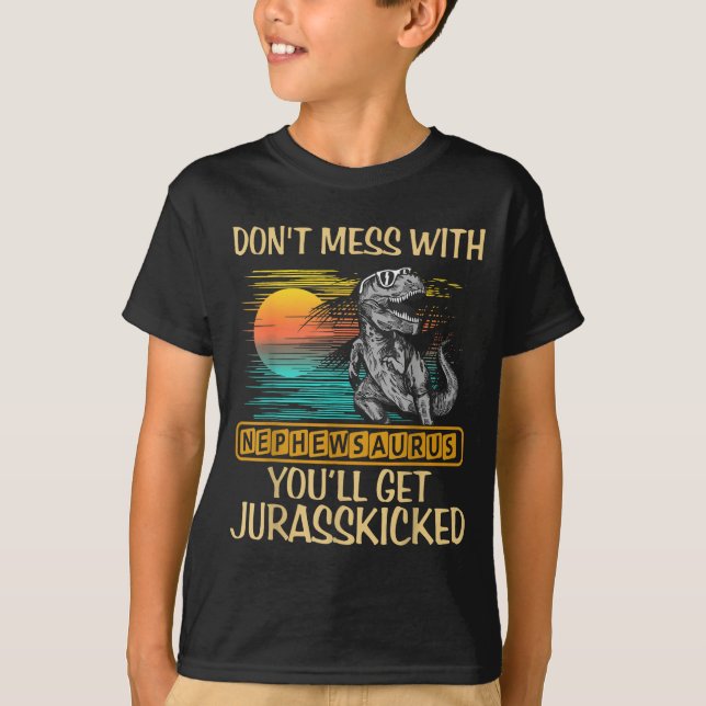 T-shirt Don't Mess With Nephewsaurus You'll Get Jurkicked  (Devant)