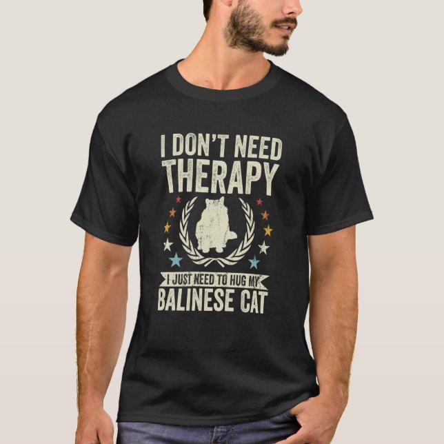 T-shirt Don't Need Therapy Just Hug My Balinese Cat (Devant)