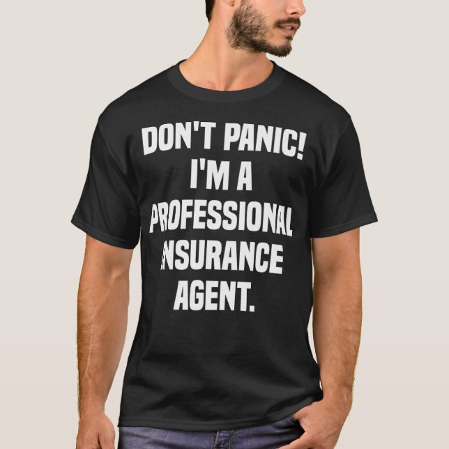 T-shirt Dont Panic Im Un Agent D'Assurance Professionnelle (Devant)