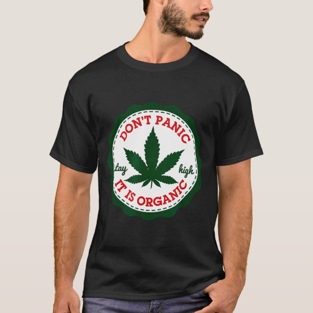 T-shirt Don't Panic - It Is Organic _ Stay High  (Devant)