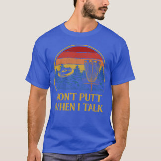 T-shirt Dont Putt When Ialk Disc Golf Sports Golfer Game f