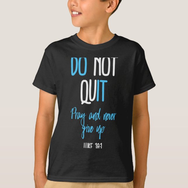 T-shirt Don't Quit Pray And Never Give Up Long Sleeve  (Devant)