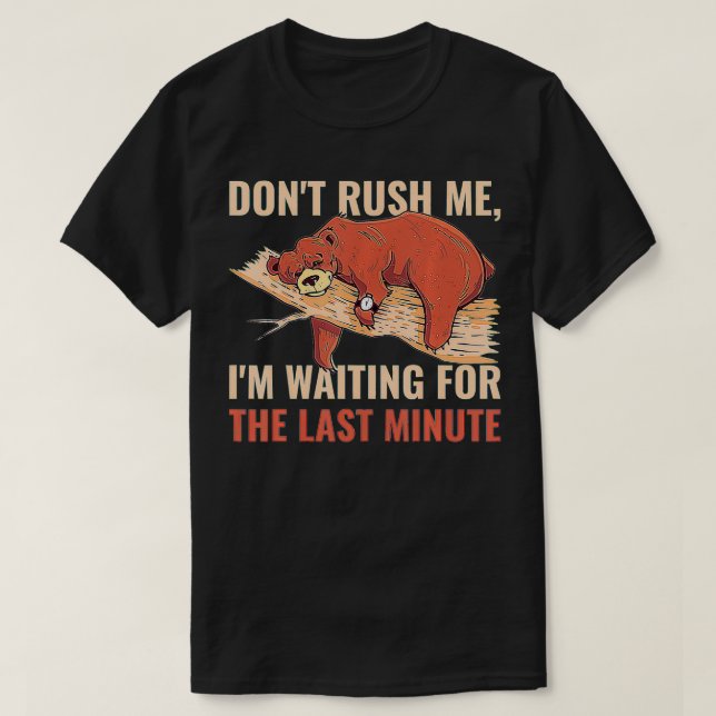 T-shirt Dont Rush Me  (Design devant)