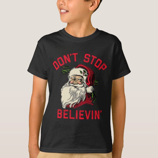 T-shirt Don't Stop Believing, Funny Santa, Winter Christma (Devant)