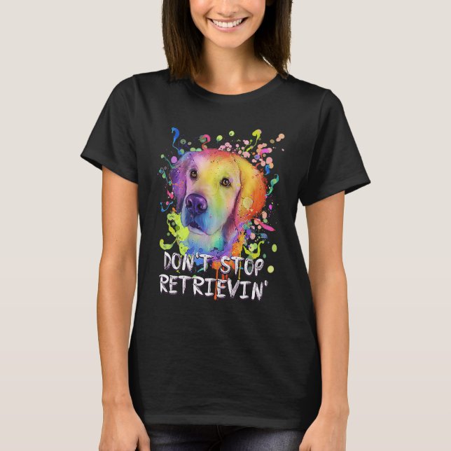 T-shirt Dont Stop Retrievin  Golden Retriever Humor (Devant)