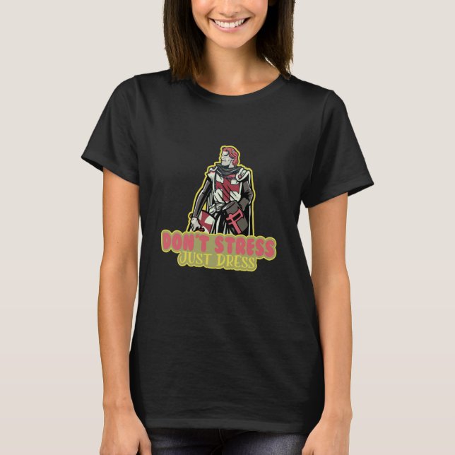 T-shirt Dont Stress Just Dress Medieval Renaissance Festiv (Devant)