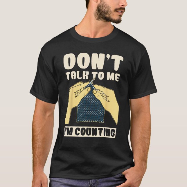 T-shirt Don't Talk To Me I'm Counting Crochet Funny (Devant)