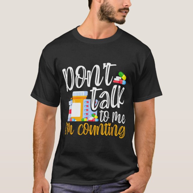 T-shirt Dont Talk To Me Im Counting Funny Pharmacy Tech  (Devant)