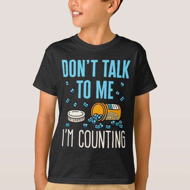T-shirt Dont Talk To Me Im Counting Pharmacist Pharmacy  (Devant)