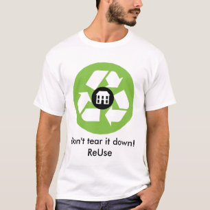 T-shirt - Don't tear it Down! ReUse