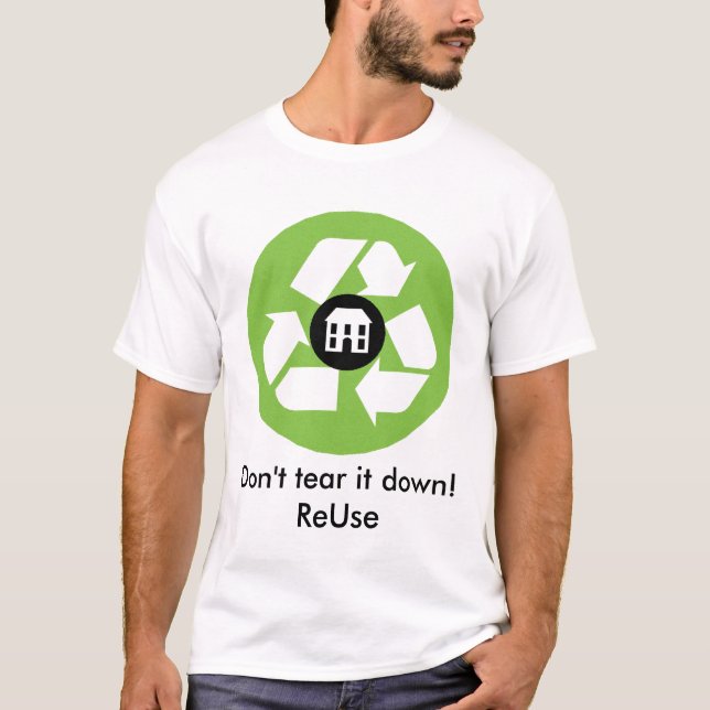 T-shirt -  Don't tear it Down! ReUse (Front)