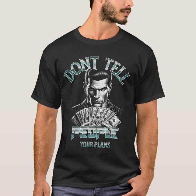 T-shirt Don't Tell People Your Plans T-Shirt–Motivational (Devant)