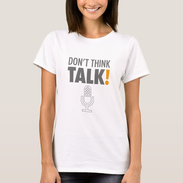 T-SHIRT DON'T THINK, TALK! マイクロフォン (Devant)