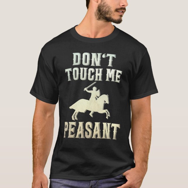 T-shirt Don't Touch Me Peasant Knight Renaissance Festival (Devant)