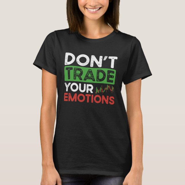 T-shirt Don't Trade Your Emotions BACKPRINT Forex (Devant)
