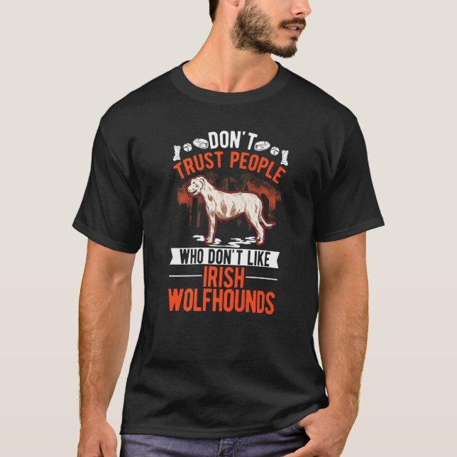 T-shirt Don't Trust People Who Don't Like Irish Wolfhounds (Devant)