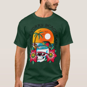 T-shirt Dont Worry Beach Happy
