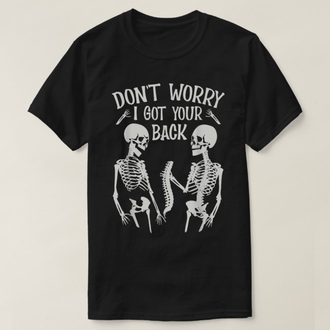 T-shirt Don't Worry I Got Your Back Fun Skeleton Backbone (Design devant)