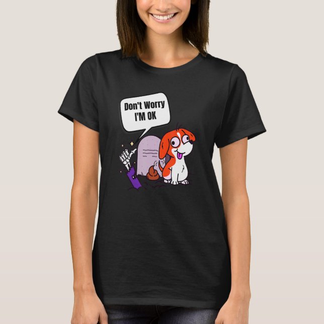 T-shirt Don't Worry I'm Ok Funny Poop Zombie Hand Dog (Devant)