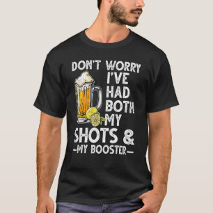 T-shirt Don't Worry I've Had Both My Shots And Booster Va