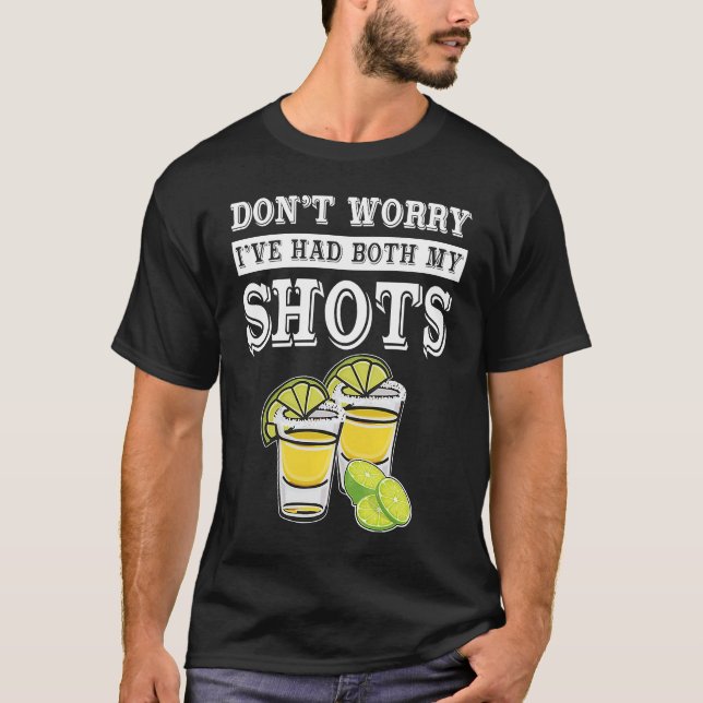 T-shirt Don't worry I've had both my shots  Tequila (Devant)