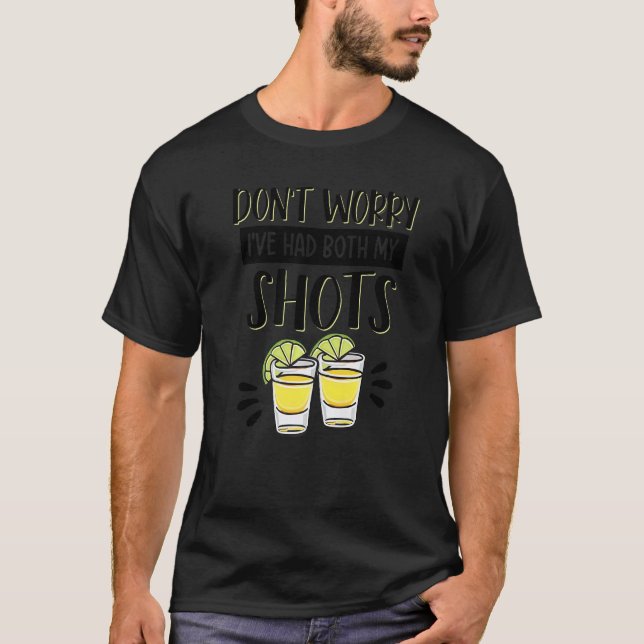 T-shirt Don't Worry I've Had Both My Shots Tequila  Vaccin (Devant)