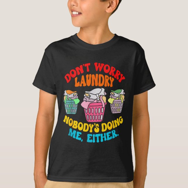 T-shirt Don't Worry Laundry, Nobody's Doing Me Either Funn (Devant)