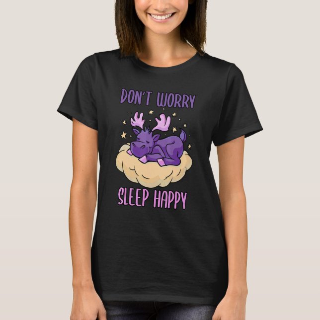 T-shirt Don't Worry Sleep Happy! Pajamas with cute moose s (Devant)