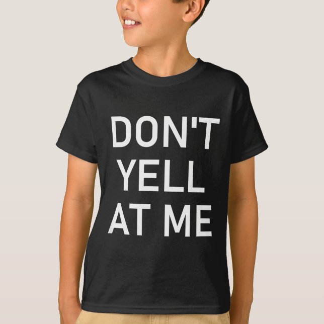 T-shirt Don't Yell At Me, Funny, Jokes, Sarcastic  (Devant)