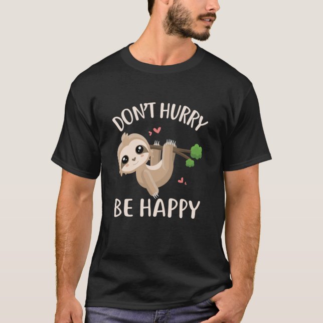 T-shirt Donu2019t Dépêchez-vous d'être heureux mignon Slee (Devant)