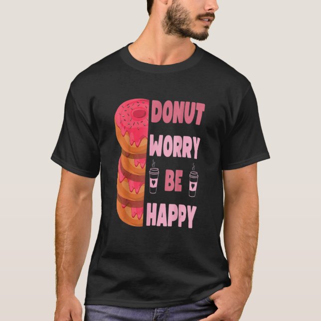 T-shirt Donut  Donut Worry Be Happy Doughnut Men Women Kid (Devant)