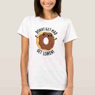 T-shirt Donut Get Mad Get Leaven Drôle Donut Pun