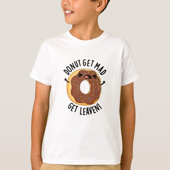 T-shirt Donut Get Mad Get Leaven Drôle Donut Pun (Devant)