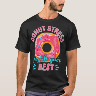 T-shirt Donut Stress Faites simplement votre meilleur jour