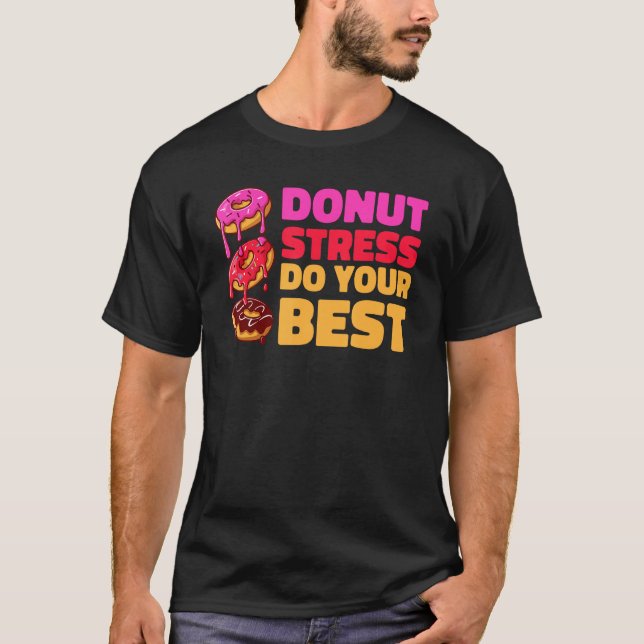 T-shirt Donut Stress Just Do Your Best  Teachers Testing D (Devant)