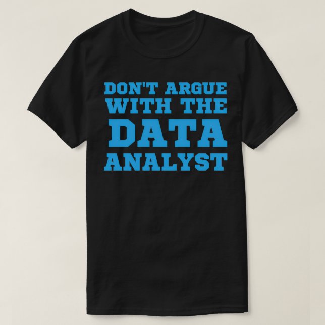 T-shirt Donx27t argumente avec l'idée du data scientist 5 (Design devant)