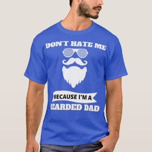 T-shirt Donx27t déteste parce que je suis barbu papa 1