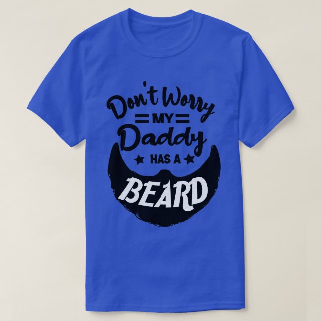 T-shirt Donx27t Inquiète Mon Papa A Une Barbe (Design devant)