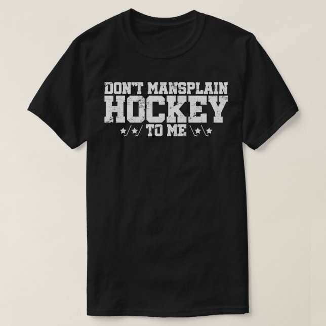 T-shirt Donx27t Mansplain Hockey vers moi T (Design devant)