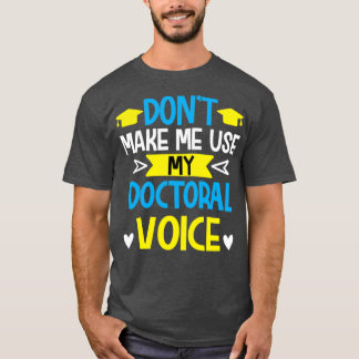 T-shirt Donx27t m'oblige à utiliser mon doctorant étudiant