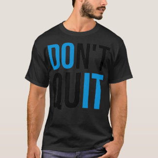 T-shirt Donx27t Quit Do It Gym Quote