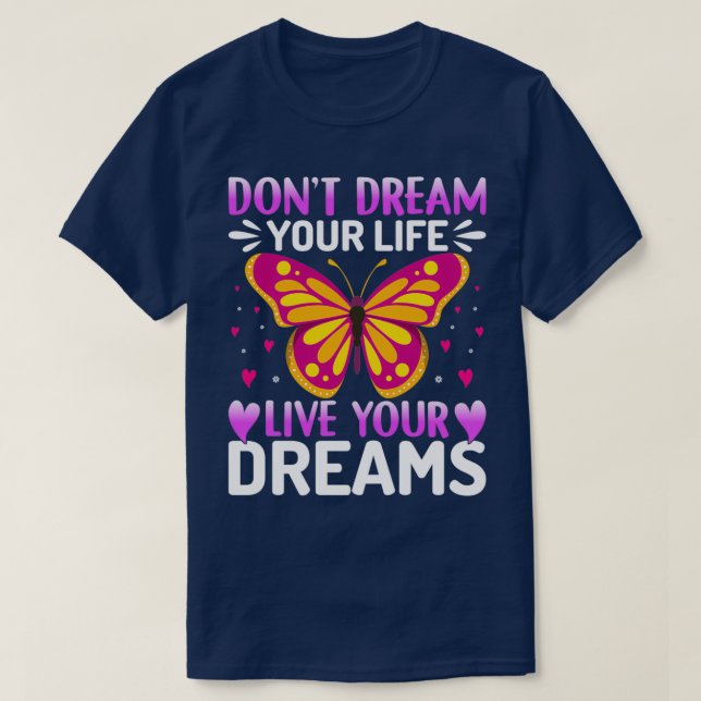 T-shirt Donx27t Rêvez votre vie Vivez vos rêves Papillon (Design devant)
