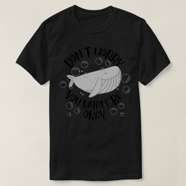 T-shirt Donx27t s'inquiète que les baleines soient ok (Design devant)