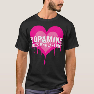 T-shirt Dopamine Makes My Heart Melt - Serotonin ADHD Happ