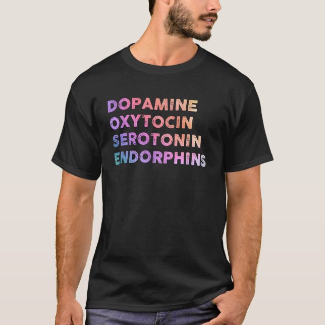 T-shirt Dopamine Oxytocine Serotonine Endorphins heureux (Devant)
