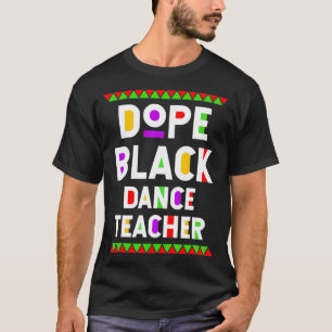 T-shirt Dope Black Dance Enseignant Africain Américain Job
